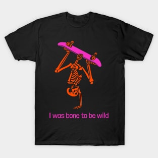 I was bone to be wild T-Shirt